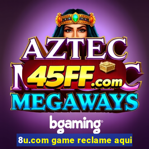 8u.com game reclame aqui